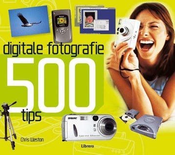 500 Tips Voor Digitale Fotografie - Weston, Verzenden, Gelezen