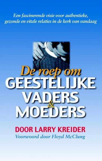 De roep om geestelijke vaders en moeders - Larry Kreider, Boeken, Verzenden, Zo goed als nieuw, Larry Kreider