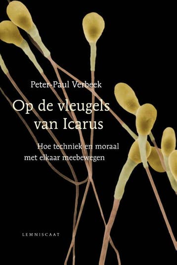 Op de vleugels van Icarus - Peter-Paul Verbeek 9789047706304, Boeken, Verzenden, Gelezen, Peter-Paul Verbeek