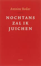 Nochtans zal ik juichen 9789026321269 Antoine Bodar, Verzenden, Zo goed als nieuw, Antoine Bodar