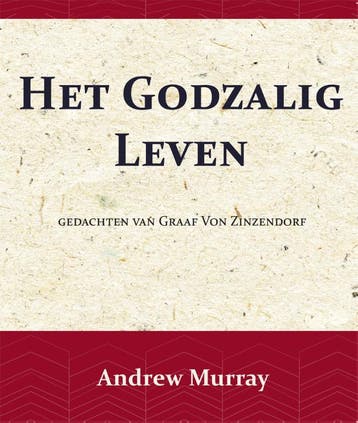 Het Godzalig Leven | Andrew Murray; Nikolaus Zinzendorf, Ophalen of Verzenden, Nieuw, Andrew Murray; Nikolaus Zinzendorf