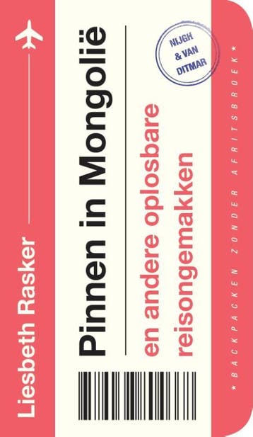 Pinnen in Mongolië en andere oplosbare reisongemakken, Verzenden, Zo goed als nieuw, Liesbeth Rasker