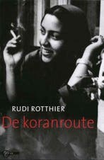 De koranroute 9789045011295 Rudie Rotthier, Verzenden, Gelezen, Rudie Rotthier