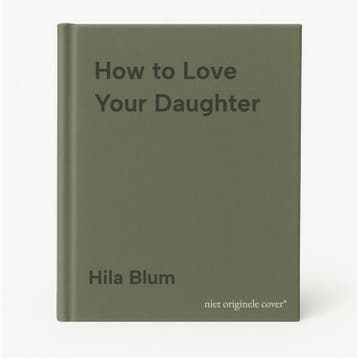 How to Love Your Daughter - Hila Blum 9781526662460, Verzenden, Zo goed als nieuw, Hila Blum