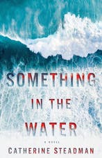 Something in the Water 9781471167188 Catherine Steadman, Verzenden, Zo goed als nieuw, Catherine Steadman