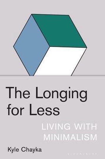 The Longing for Less - Kyle Chayka 9781635572100, Verzenden, Zo goed als nieuw, Kyle Chayka