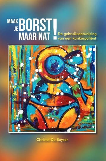 Maak je borst maar nat! - Christel De Buyser 9789464314670, Verzenden, Gelezen, Christel De Buyser
