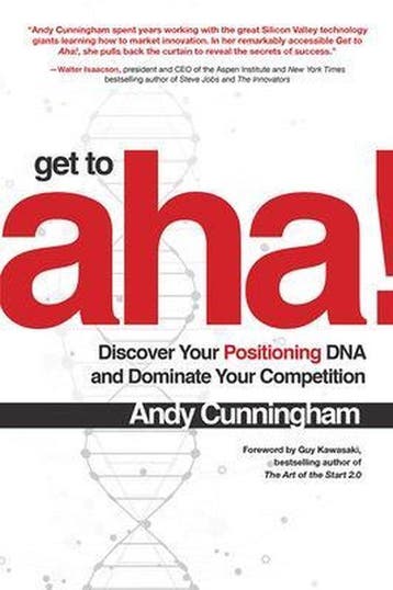 Get to Aha!: Discover Your Positioning DNA and Dominate Your, Verzenden, Gelezen, Andy Cunningham
