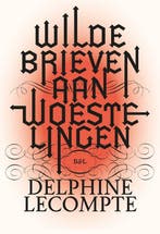 Wilde brieven aan woestelingen 9789464759884, Boeken, Verzenden, Gelezen, Delphine Lecompte