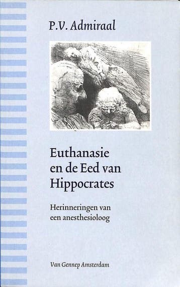 Euthanasie e/d eed van Hippocrates 9789055151707, Verzenden, Zo goed als nieuw, P.V. Admiraal
