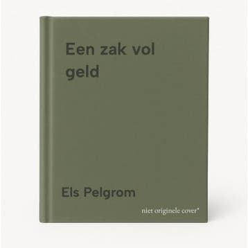 Een zak vol geld - Els Pelgrom 9789027640802, Verzenden, Zo goed als nieuw, Els Pelgrom