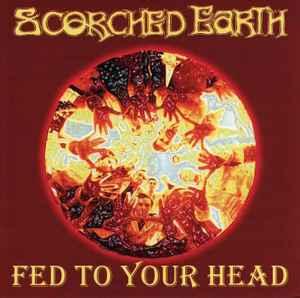 cd - Scorched Earth - Fed To Your Head, Verzenden, Zo goed als nieuw