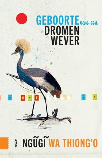 De geboorte van een dromenwever | 9789462987074 | Ngugi wa, Zo goed als nieuw, Ngugi wa Thiong'o