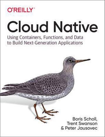 Cloud Native Using containers, functions, and data to build, Boeken, Verzenden, Zo goed als nieuw, Boris Scholl