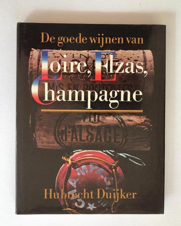 De goede wijnen van Loire, Elzas, Champagne 9789027474032, Boeken, Verzenden, Gelezen, Duyker