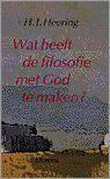 WAT HEEFT DE FILOSOFIE MET GOD TE MAKEN - H.J. Heering, Verzenden, Gelezen, H.J. Heering