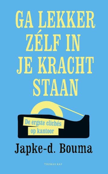 Ga Lekker Zelf In Je Kracht Staan | Japke-D. Bouma | Nieuw, Boeken, Overige Boeken, Ophalen of Verzenden, Nieuw, Japke-D. Bouma