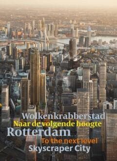 Rotterdam Wolkenkrabbersstad - Rotterdam Skyscraper city /, Verzenden, Zo goed als nieuw, Harm Tilman