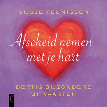 Afscheid nemen met je hart - Gijsje Teunissen 9789063055523, Verzenden, Zo goed als nieuw, Gijsje Teunissen