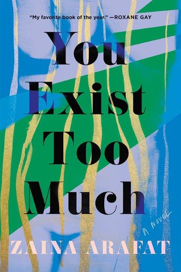 9781646220595 You Exist Too Much Zaina Arafat, Verzenden, Nieuw, Zaina Arafat