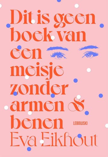 Dit Is Geen Boek Van Een Meisje Zonder Armen En Benen, Ophalen of Verzenden, Nieuw, Eva Eikhout