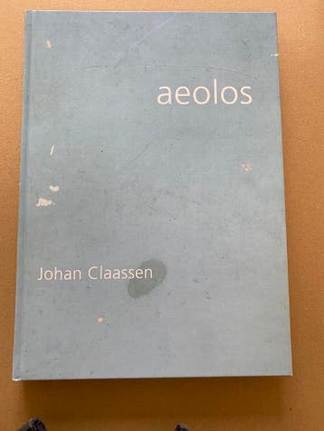 Johan Claassen - Aeolos - zoeken naar balans - chaos en orde, Boeken, Ophalen of Verzenden, Gelezen, Schilder- en Tekenkunst