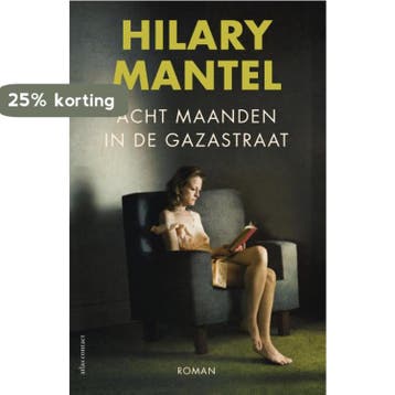 Acht maanden in de Gazastraat - Hilary Mantel 9789025449865, Verzenden, Gelezen, Hilary Mantel