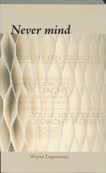 Never mind - W. Liquorman 9789077228418, Boeken, Verzenden, Gelezen, W. Liquorman