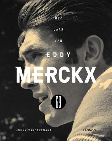 Het jaar van Eddy Merckx 69 | 9789401457477 | Johny, Ophalen of Verzenden, Zo goed als nieuw, Johny Vansevenant