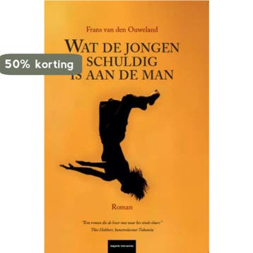Wat de jongen schuldig is aan de man - Frans van den, Verzenden, Zo goed als nieuw, Frans van den Ouweland