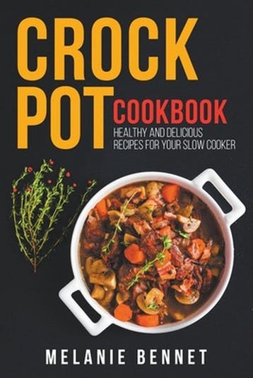 9798201672317 Crock Pot Cookbook Melanie Bennet, Verzenden, Nieuw, Melanie Bennet