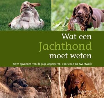 Wat een jachthond moet weten | 9789059721111 | P. de Vos, Boeken, Ophalen of Verzenden, Zo goed als nieuw, P. de Vos
