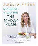 Nourish and Glow: The 10 Day Plan 9780718187231 Amelia Freer, Verzenden, Gelezen, Amelia Freer