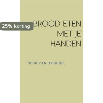 BROOD ETEN MET JE HANDEN 9789402182217 NOOR VAN OVERDIJK, Verzenden, Zo goed als nieuw, NOOR VAN OVERDIJK
