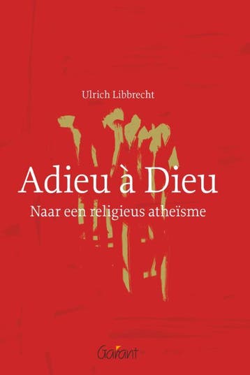 Adieu à Dieu - Ulrich Libbrecht 9789044131345, Verzenden, Zo goed als nieuw, Ulrich Libbrecht