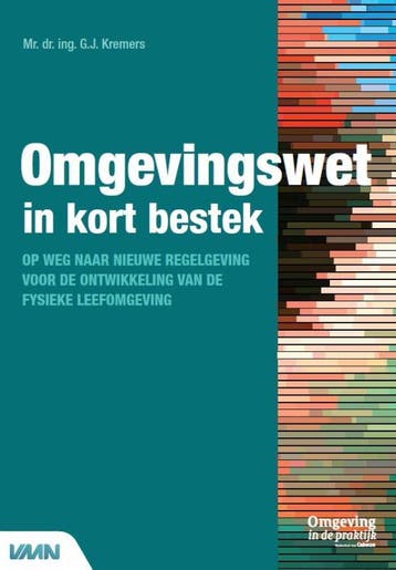 Omgevingswet in kort bestek - G.J. Kremers 9789492610102, Verzenden, Zo goed als nieuw, G.J. Kremers