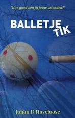 Balletje tik 9789493023765 Johan DHAVELOOSE, Boeken, Verzenden, Gelezen, Johan D'HAVELOOSE
