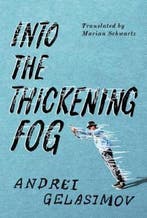 Into the Thickening Fog 9781503940819 Andrei Gelasimov, Verzenden, Gelezen, Andrei Gelasimov