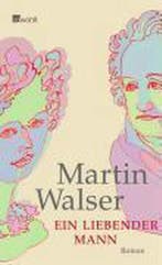 Ein liebender Mann 9783498073633 Martin Walser, Verzenden, Gelezen, Martin Walser