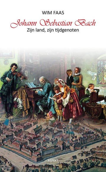 9789463387620 Johann Sebastian Bach Wim Faas, Boeken, Verzenden, Nieuw, Wim Faas