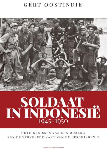 Soldaat in Indonesië 1945-1950 - Gert Oostindie, Boeken, Verzenden, Zo goed als nieuw, Gert Oostindie