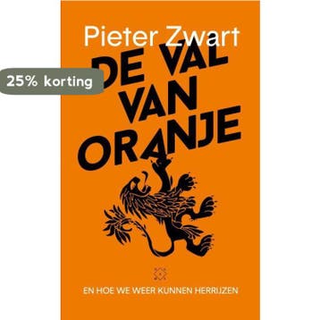 De val van Oranje 9789492478610 Pieter Zwart, Verzenden, Zo goed als nieuw, Pieter Zwart