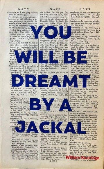 William Kentridge - You will be dreamt by a jackal