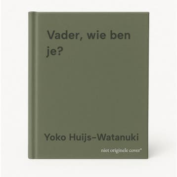 Vader, wie ben je? - Yoko Huijs-Watanuki 9789492513175, Verzenden, Zo goed als nieuw, Yoko Huijs-Watanuki