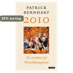 2010 Zo werden wij wereldkampioen 9789048805884, Verzenden, Gelezen, Patrick Bernhart