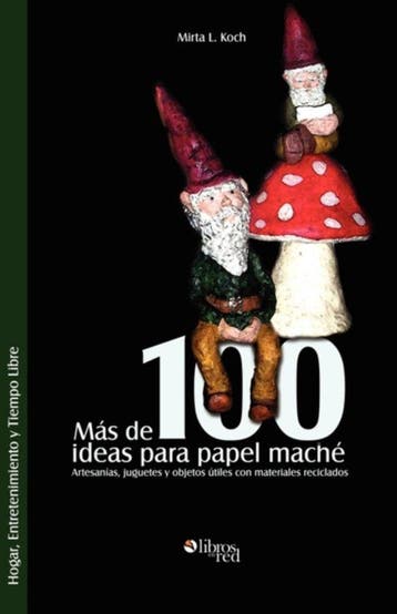 Mas de 100 Ideas Para Papel Mache. Artesanias, Juguetes y, Verzenden, Nieuw