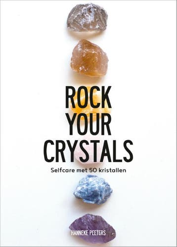 Rock your crystals - Hanneke Peeters 9789021571331, Verzenden, Zo goed als nieuw, Hanneke Peeters