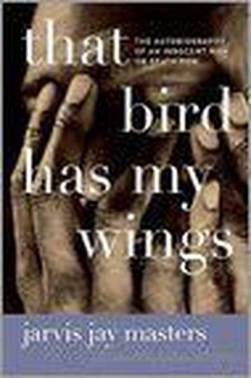 That Bird Has My Wings - Jarvis Jay Masters 9780061730450, Verzenden, Gelezen, Jarvis Jay Masters