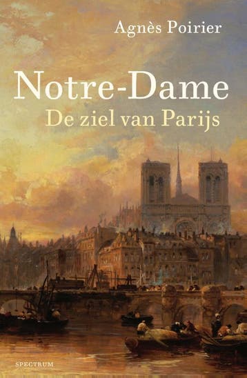 Notre-Dame - Agnès Poirier 9789000372607, Verzenden, Zo goed als nieuw, Agnès Poirier