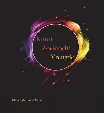 Kunst Zoektocht Vreugde - Jill van der Aa- Shand, Verzenden, Gelezen, Jill van der Aa- Shand